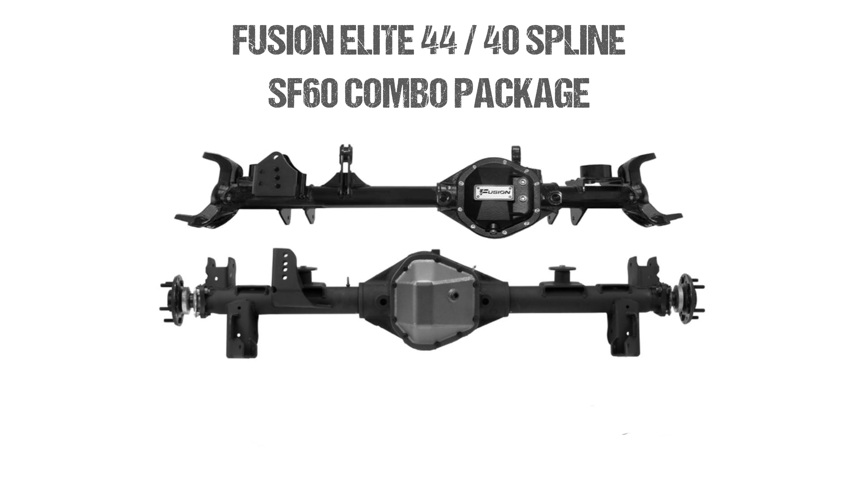 Fusion Elite 44 and 40 Spline Semi-Float 60 Package for Jeep Fusion Elite 44 and 40 Spline Semi-Float 60 Package for Jeep